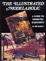 The Illustrated Modelaholic: A Guide to Modeling Enjoyment 0962149209 Book Cover