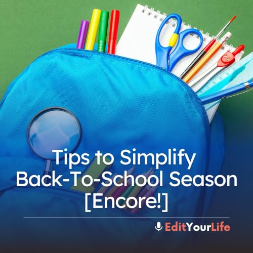 Tips to Simplify Back-To-School Season [Encore!]