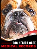 Dog Health Care Medical Records Book: Medication, Immunization Log Notebook with Pet Sitter Daily Care Notes, Bulldog Cover 1086020103 Book Cover