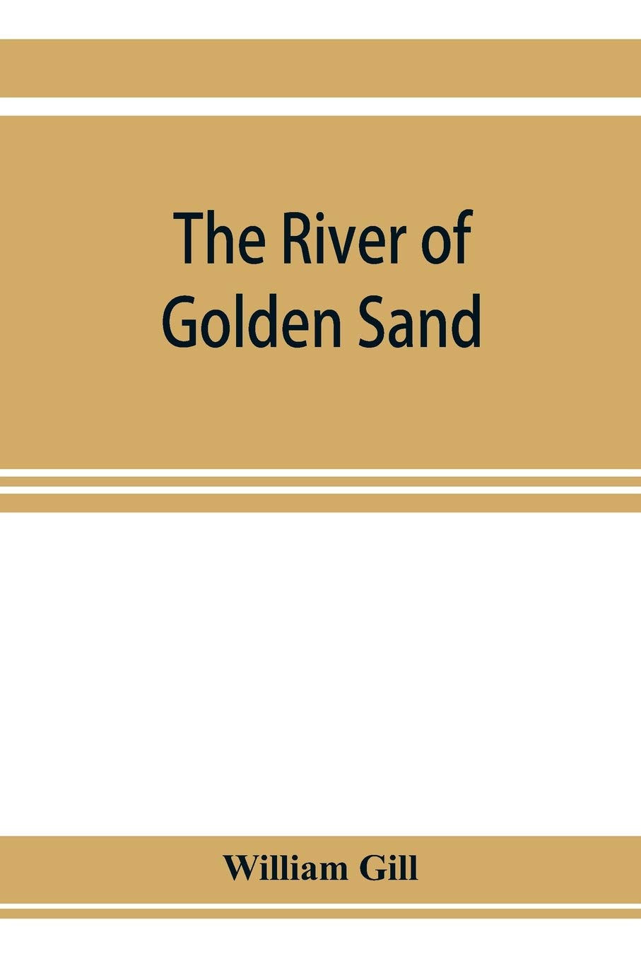 The river of golden sand: being the narrative of a journey through China and eastern Tibet to Burmah