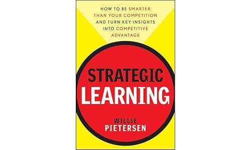 Strategic Learning: How to Be Smarter Than Your Competition and