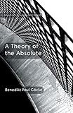 A Theory of the Absolute (Palgrave Frontiers in Philosophy of Religion)