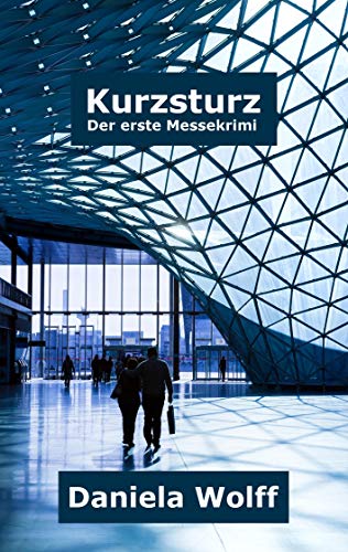 Kurzsturz: Der erste Messekrimi (Messekrimis)