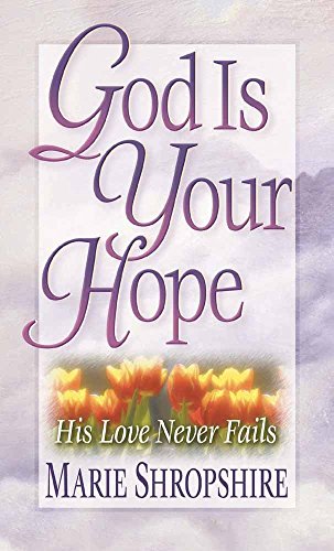 God Is Your Hope: His Love Never Fails