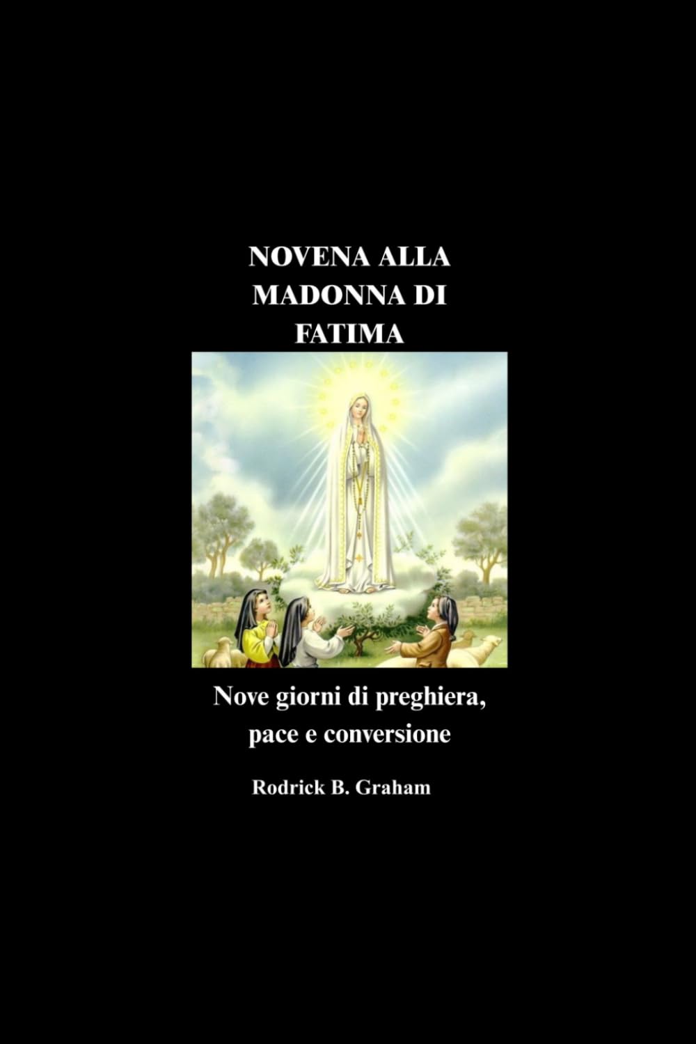 NOVENA ALLA MADONNA DI FATIMA: Nove giorni di preghiera, pace e conversione