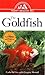 The Goldfish: An Owner's Guide to a Happy, Healthy Pet