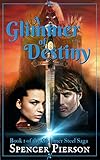 A Glimmer of Destiny: Book 1 of the Glimmer Steel Saga