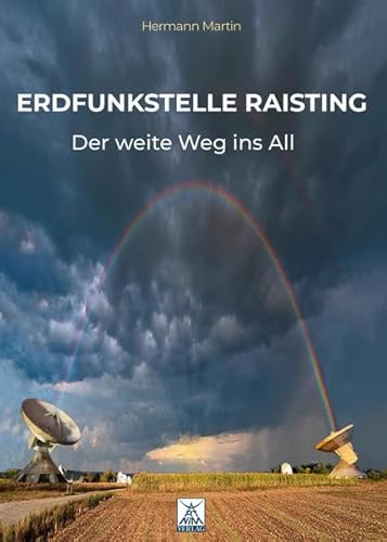 ERDFUNKSTELLE RAISTING: Der weite Weg ins All