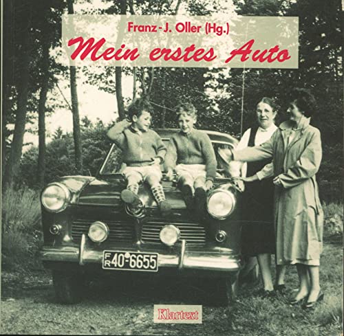 Mein erstes Auto: Erinnerungen und Geschichten Mein erstes Auto: Erinnerungen und Geschichten