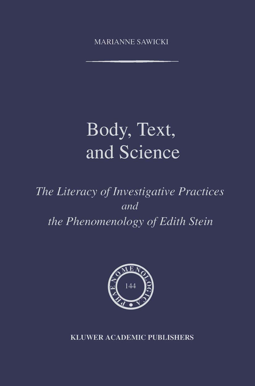 Body, Text, and Science: The Literacy of Investigative Practices and the Phenomenology of Edith Stein