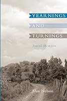 Yearnings and Turnings: Travel Memoirs 1941713130 Book Cover