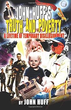 Paperback John Huff's Truth and Poverty: A Lifetime of Temporary Disillusionment Book