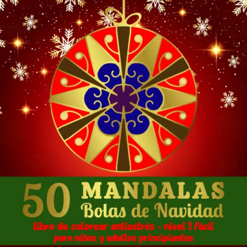 50 Mandalas Bolas de Navidad - Libro de colorear antiestrés - Nivel 1 Fácil - para niños y adultos principiantes: Libro de colorear Mandala para niños en el mágico mundo de la Navidad