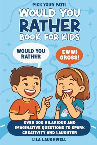 Pick Your Path: A Fun-Filled “Would You Rather” Adventure for Kids Ages 7-9: Over 300 Hilarious and Imaginative Questions to Spark Creativity and Laughter