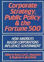 Corporate Strategy, Public Policy and the Fortune 500 0631153454 Book Cover