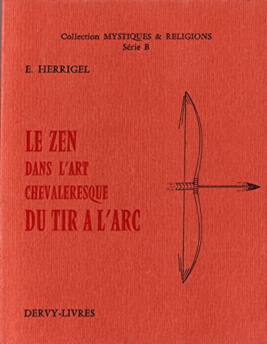Télécharger LE ZEN DANS L'ART DU TIR A L'ARC Francais PDF