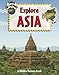 Explore Asia (Explore the Continents, 3)