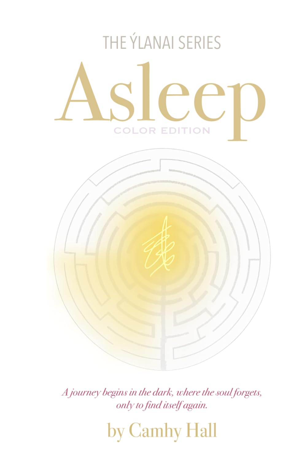 Asleep (Color Edition): A journey begins in the dark, where the soul forgets, only to find itself again. (The Ýlanai Series (Color Edition))