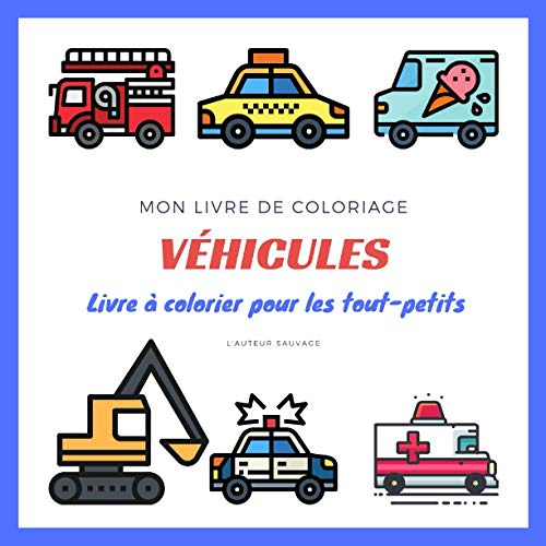 Télécharger Mon livre de coloriage Véhicules - Livre à colorier pour les tout-petits: (De 2 à 4 ans) PDF Ebook En Ligne