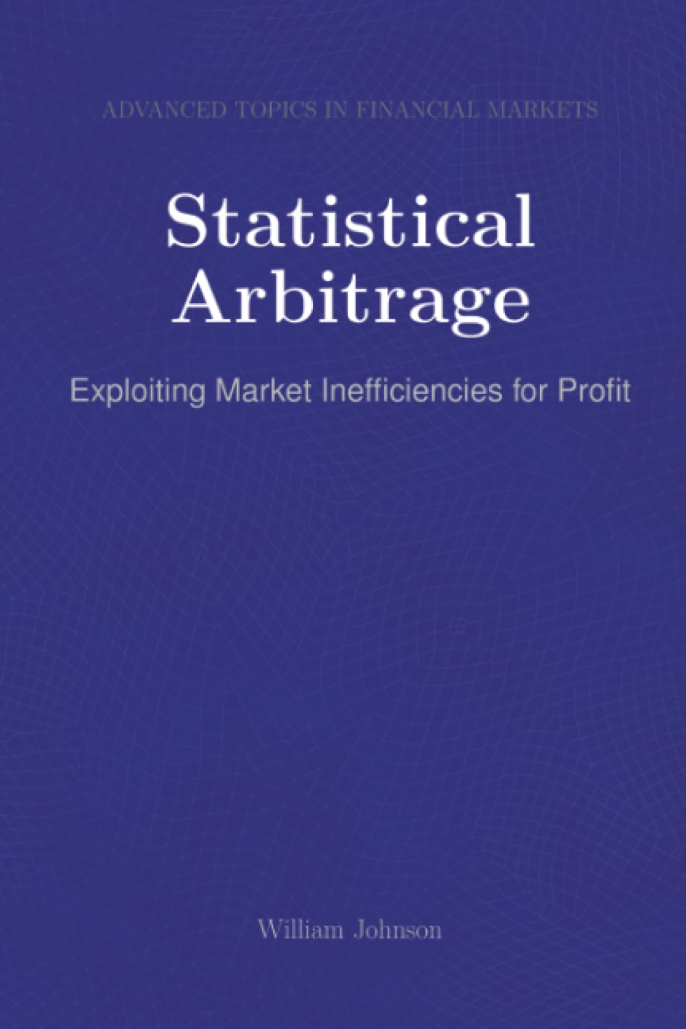 Statistical Arbitrage: Exploiting Market Inefficiencies for Profit