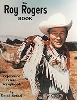 The Roy Rogers Book: A Reference : Trivia Scrapbook 0944019005 Book Cover
