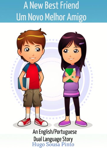 A New Best Friend/Um Novo Melhor Amigo (An English/Portuguese Dual Language Story) (English Edition)
