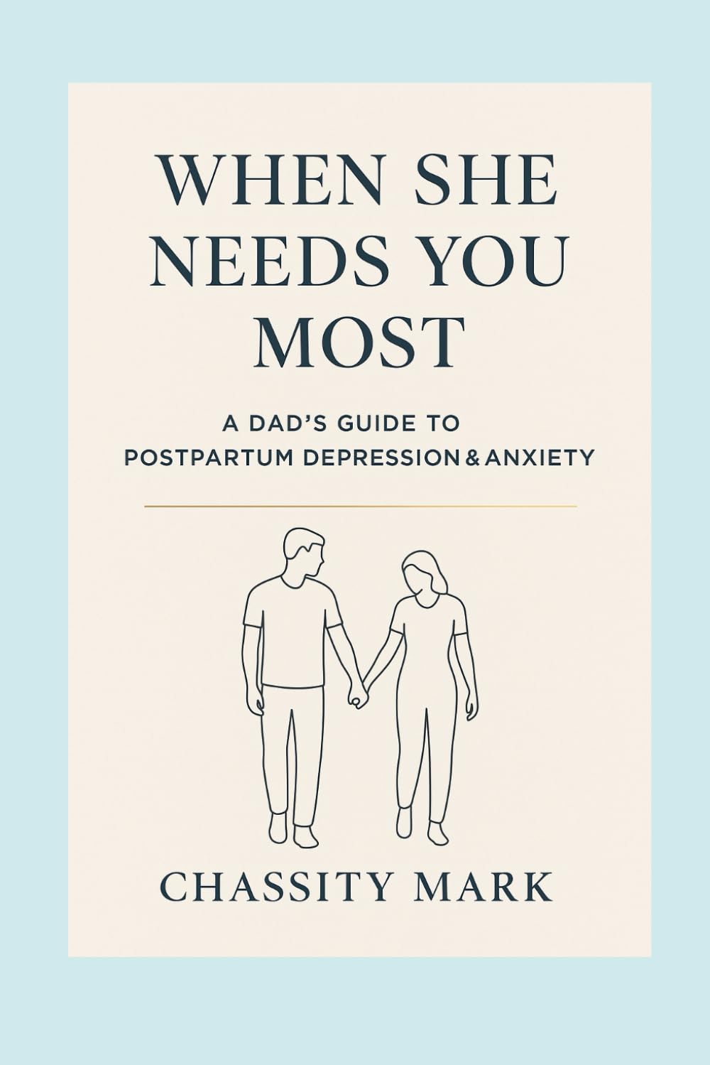 When She Needs You Most: A Dad’s Guide to Postpartum Depression & Anxiety