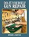 Do-It-Yourself Gun Repair: Gunsmithing at Home