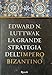 La grande strategia dell'impero bizantino - Luttwak, Edward N.
