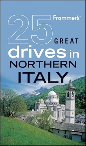 Frommer's 25 Great Drives in Northern Italy (Best Loved...