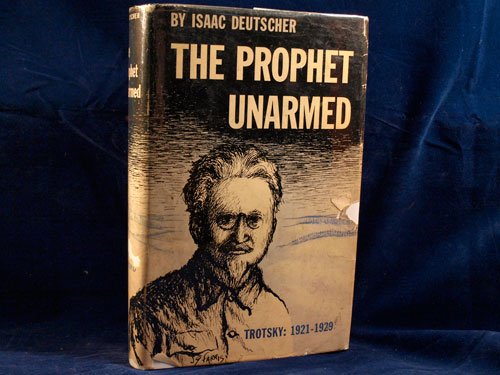 The Prophet Unarmed: Trotsky 1921-1929