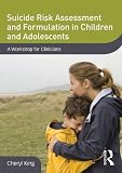 Suicide Risk Assessment and Formulation in Children and Adolescents: A Workshop for Clinicians (DVD Workshop Series on Clinical Child and Adolescent Psychology)