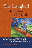 She laughed all the way to the bank: Financial empowerment for Canadian women 1551922827 Book Cover