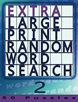 Extra Large Print Random Word Search 2: 50 Easy To See Puzzles: Volume 2 1910302635 Book Cover