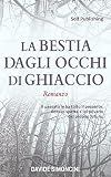 La Bestia dagli Occhi di Ghiaccio: Romanzo thriller ambientato in...
