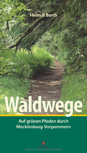 Waldwege: Auf grünen Pfaden durch Mecklenburg-Vorpommern., 14.9