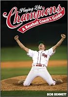 Playing Like Champions: A Baseball Coach's Guide 1606791257 Book Cover
