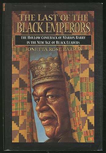 The Last of the Black Emperors: The Hollow Comeback of Marion Barry in a New Age of Black Leaders