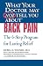 WHAT YOUR DOCTOR MAY NOT TELL YOU ABOUT (TM): BACK PAIN: The 6-Step Program for Lasting Relief