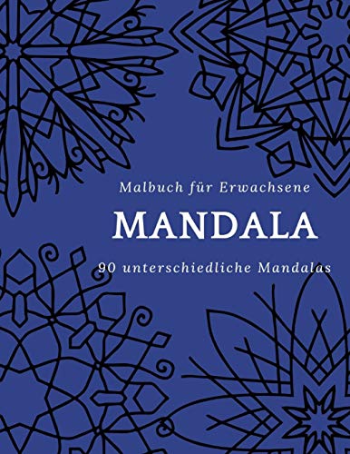 Malbuch für Erwachsene Mandala 90 UNTERSCHIEDLICHE MANDALAS (German Edition)