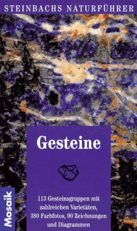 Gesteine: 113 Gesteinsgruppen mit zahlreichen Varietäten (Steinbachs Naturführer) Gesteine: 113 Gesteinsgruppen mit zahlreichen Varietäten (Steinbachs Naturführer)