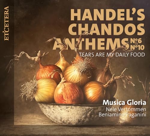 George Frideric Handel: Chandos Anthems No. 6 & No. 10; Concerto HWV302a
