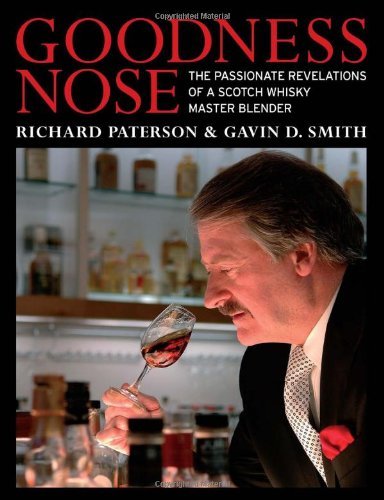 Télécharger Goodness Nose: The Passionate Revelations of a Scotch Whisky Master Blender by Paterson, Richard, Sm Francais PDF