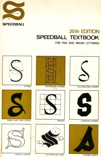 Speedball Textbook for Pen and Brush Lettering: Gothic, Condensed Gothic, Calligraphic Script, Thick and Thin Script, Roman, Cartoon Gothic, Uncial Gothic, Old English Text, Poster Script, 20th Edition