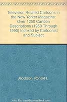 Television-Related Cartoons in the New Yorker Magazine: Over 1250 Cartoon Descriptions (1950 Through 1990 Indexed By Cartoonist and Subject) 0899507778 Book Cover