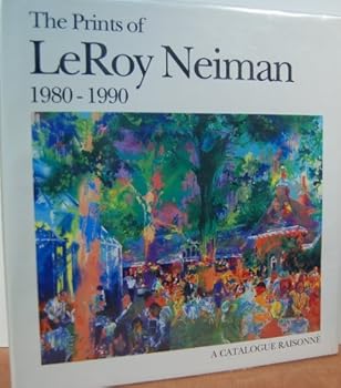 Hardcover The Prints of LeRoy Neiman 1980-1990: A Catalogue Raisonne Book