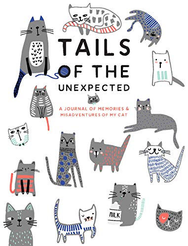 Tails of the Unexpected: A Journal of Memories and Misadventures for my Cat