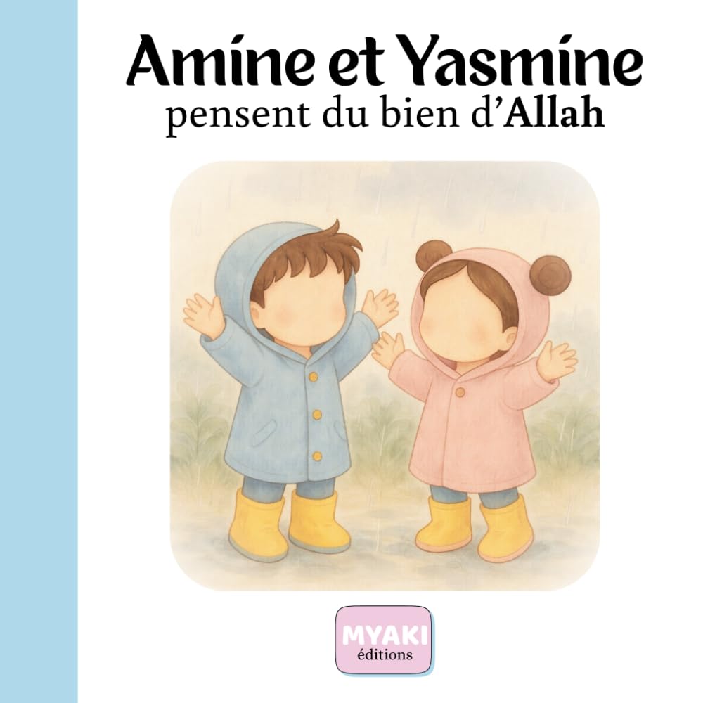 Amine et Yasmine pensent du bien d'Allah: Une histoire islamique pour enfants sur la confiance en Allah et la pensée positive (Amine et Yasmine - Une histoire pour grandir)