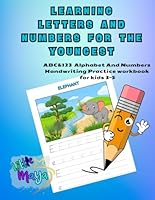 LEARNING LETTERS and numbers FOR THE YOUNGEST: ABC & 123 Alphabet And Numbers Handwriting Practice workbook for kids 3-5 B0F5P27LNH Book Cover