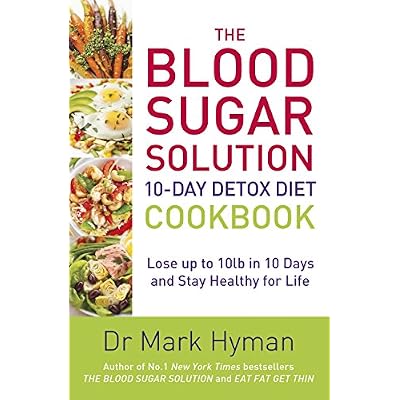 The Blood Sugar Solution 10-Day Detox Diet Cookbook